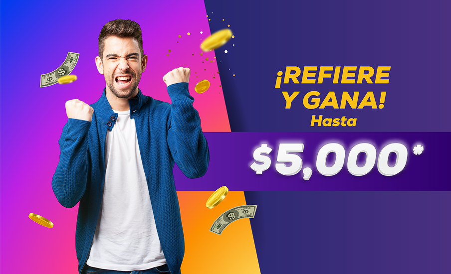 Refiere y Gana hasta $5,000*